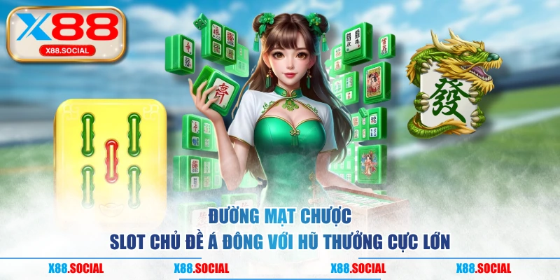 Đường Mạt Chược - Slot Chủ Đề Á Đông Với Hũ Thưởng Cực Lớn