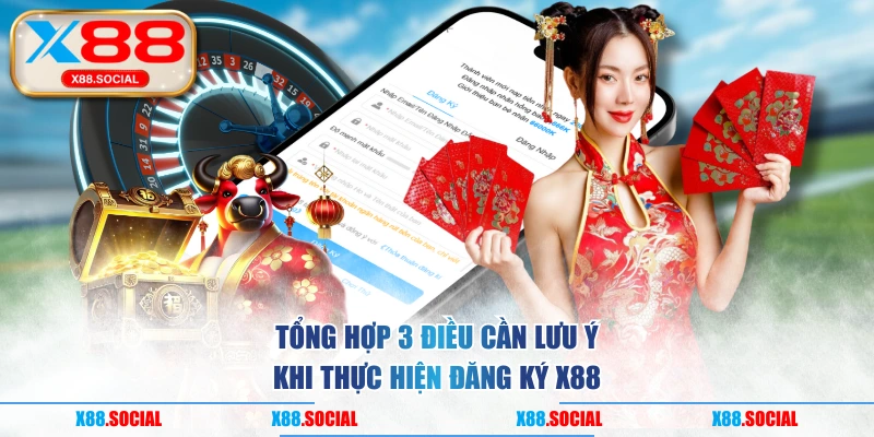 Tổng hợp 3 điều cần lưu ý khi thực hiện đăng ký X88